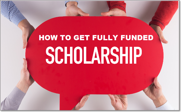 how to get fully funded scholarships