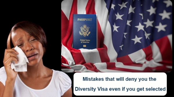 Mistakes that will deny you the Diversity Visa even if you get selected
