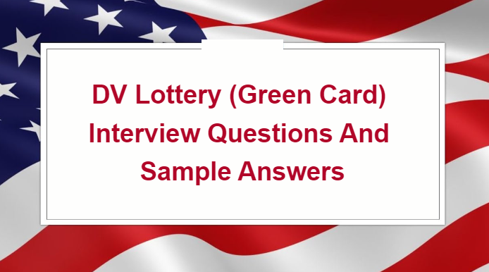 DV Lottery Interview Questions and Sample Answers
