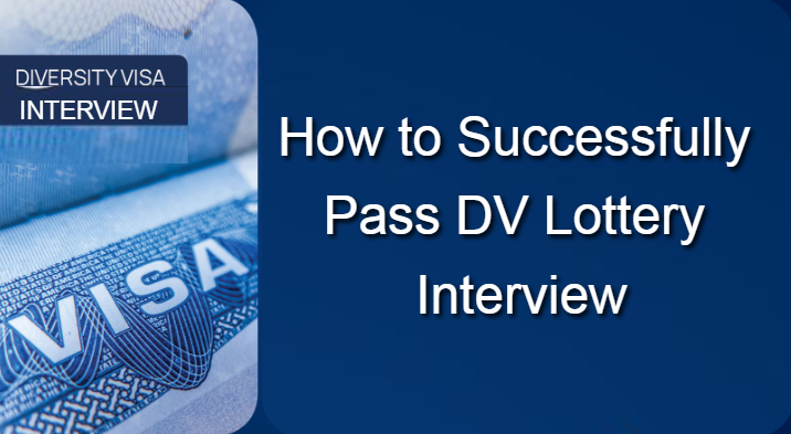 How to Successfully Pass DV Lottery Interview
