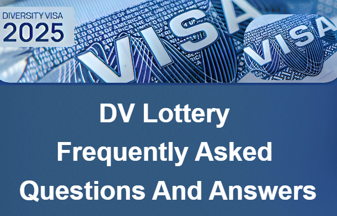 DV Lottery Frequently Asked Questions And Answers
