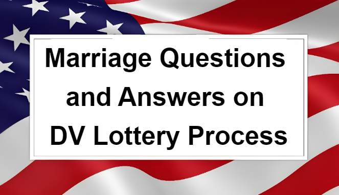 Marriage Questions and Answers on DV Lottery Process