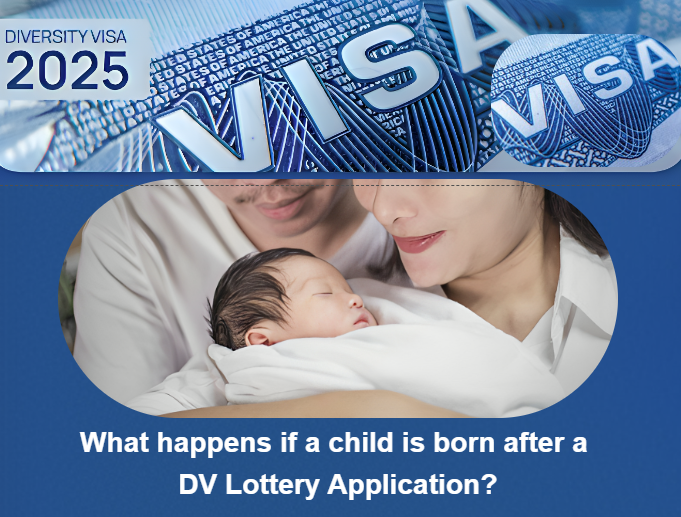 What happens if a child is born after a DV Lottery Application?