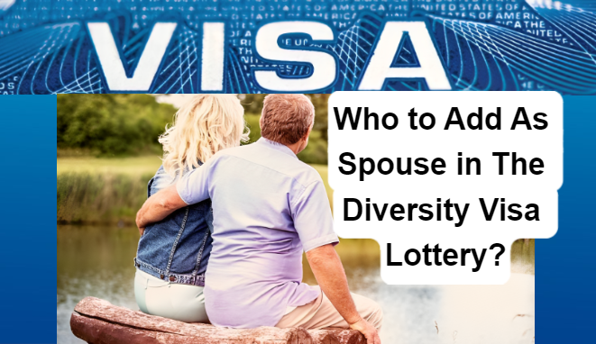 Who to Add As Spouse in The Diversity Visa Lottery