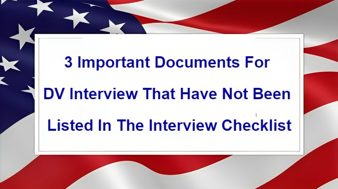 3 Important Documents For DV Interview