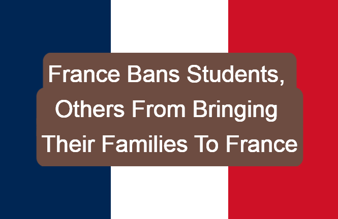 France Bans Students, Others From Bringing Their Families To France
