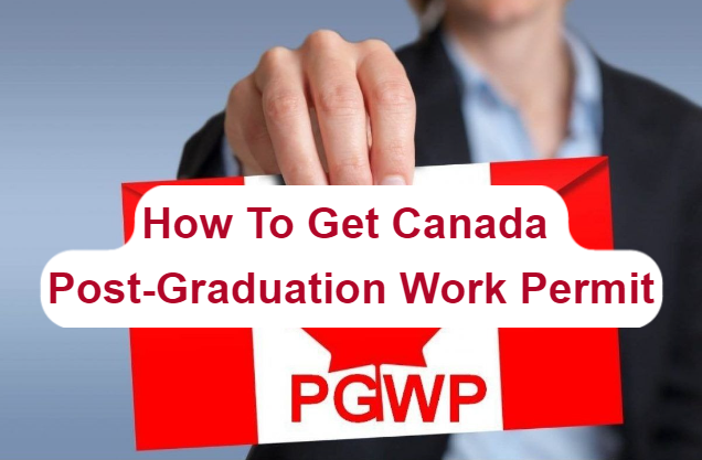 How To Get Canada Post-Graduation Work Permit
